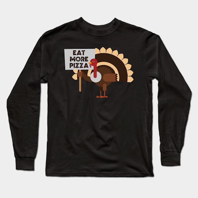 Eat More Pizza, Turkey Long Sleeve T-Shirt by DanielLiamGill